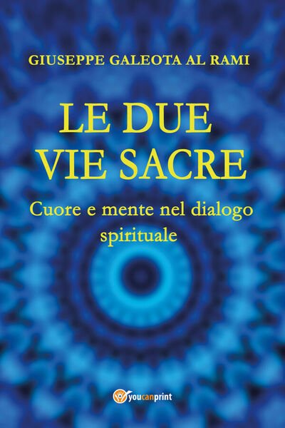 Le Due Vie Sacre. Cuore e mente nel dialogo spirituale …