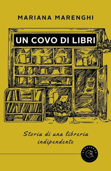 Un covo di libri. Storia di una libreria indipendente di …