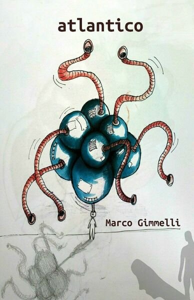 Atlantico di Marco Gimmelli, 2016, Createspace Independent Publishing Platform