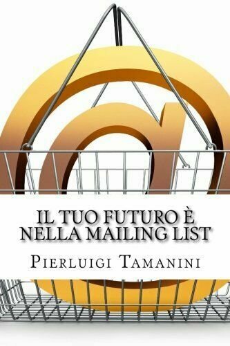 Il Tuo Futuro è Nella Mailing List Come Creare Gratis …
