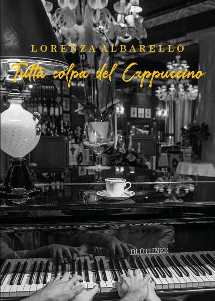 Tutta colpa del cappuccino di Lorenza Albarello, 2021, Youcanprint