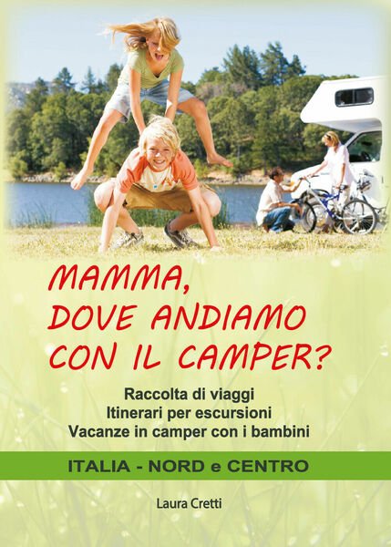 MAMMA, DOVE ANDIAMO CON IL CAMPER? di Laura Cretti, 2021, …
