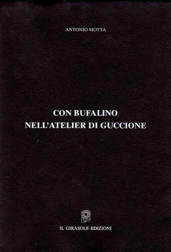 Con Bufalino nell?atelier di Guccione di Antonio Motta, 1997, Il Girasole Ediz