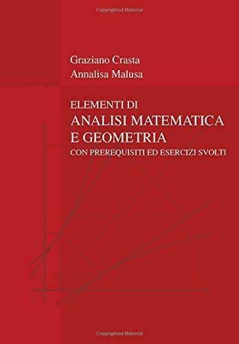 Elementi di Analisi Matematica e Geometria: con prerequisiti ed esercizi svolti