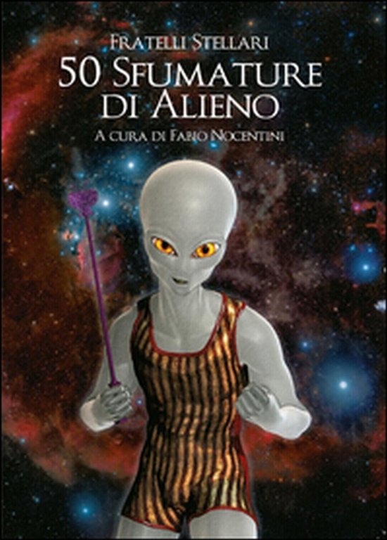 50 sfumature di alieno di Fratelli Stellari, 2015, Youcanprint