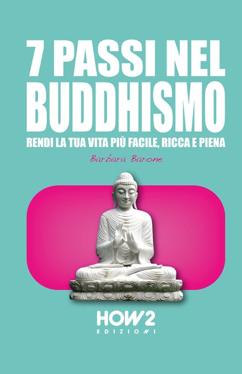 7 passi nel buddhismo - Barbara Barone, 2020, How 2