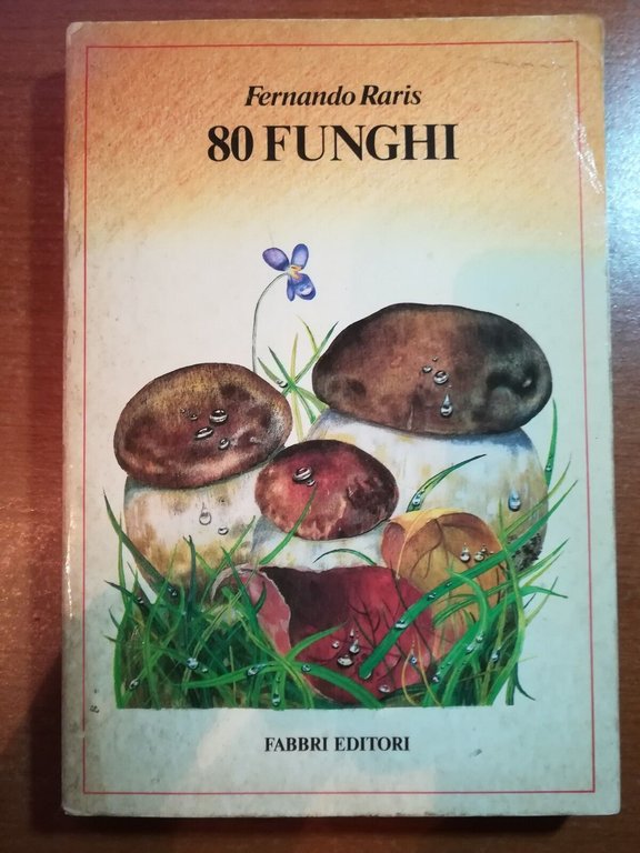 80 funghi - Fernando Raris - Fabbri - 1980 - …