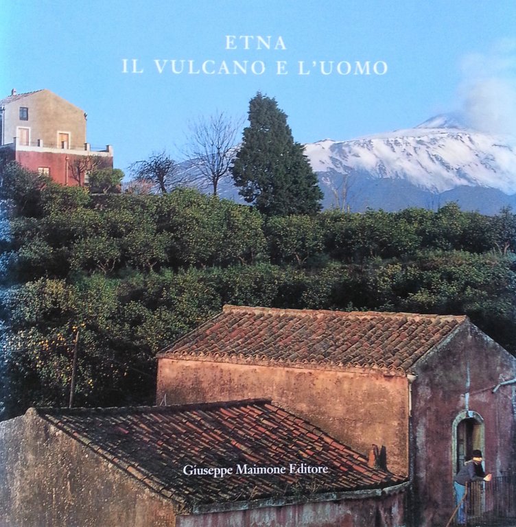 8877510803 / ETNA. IL VULCANO E L'UOMO / SALVATORE AGATI