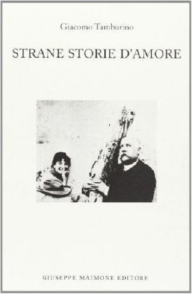 Strane storie d?amore di Giacomo Tamburino, 2004, Maimone Editore | Immagine Gallery 2