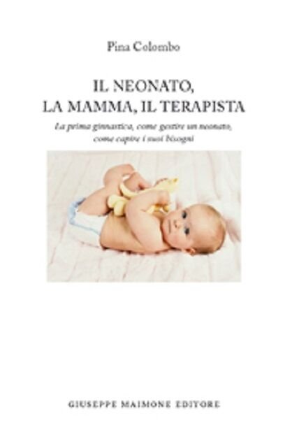 8877513888 / IL NEONATO, LA MAMMA, IL TERAPISTA. LA PRIMA …