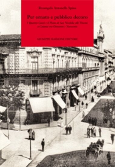 9788877512727 PER ORNATO E PUBBLICO DECORO. I QUATTRO CANTI E …