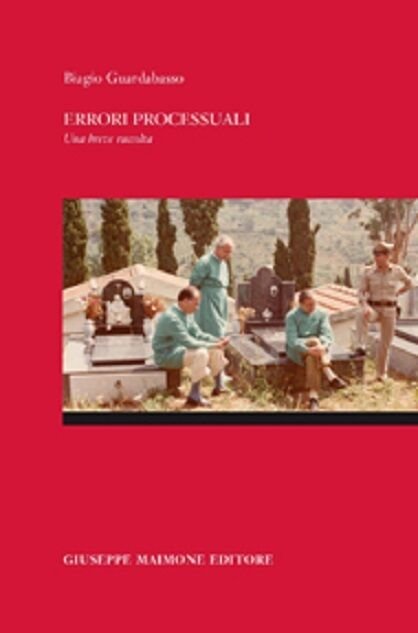 Errori Processuali di Biagio Guardabasso, 2015, Maimone Editore
