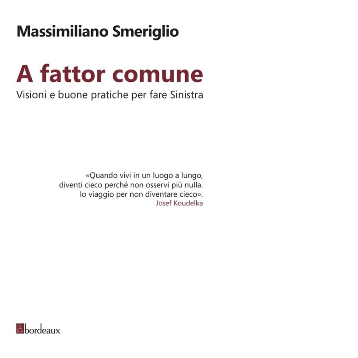 A fattor comune. Visioni e buone pratiche per fare sinistra …