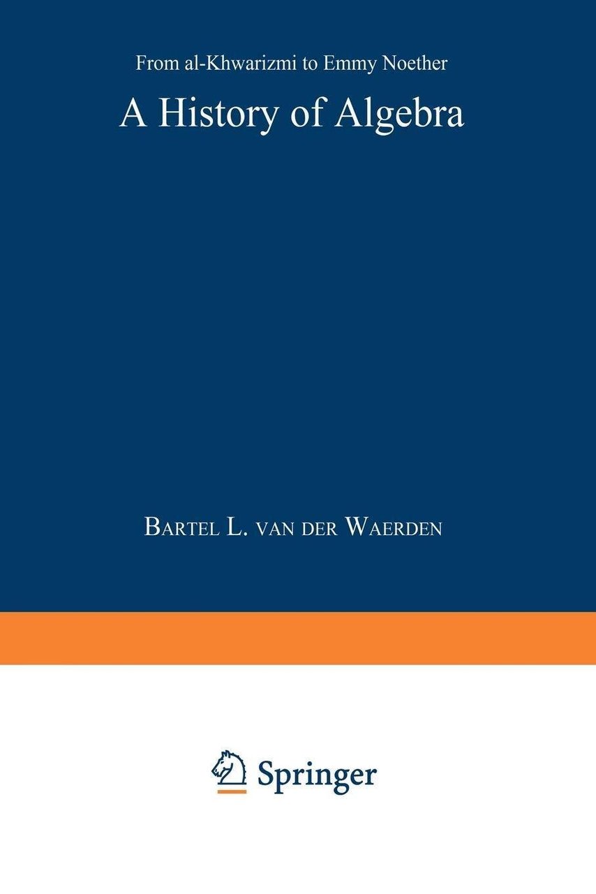 A History of Algebra - Bartel L. Van Der Waerden …