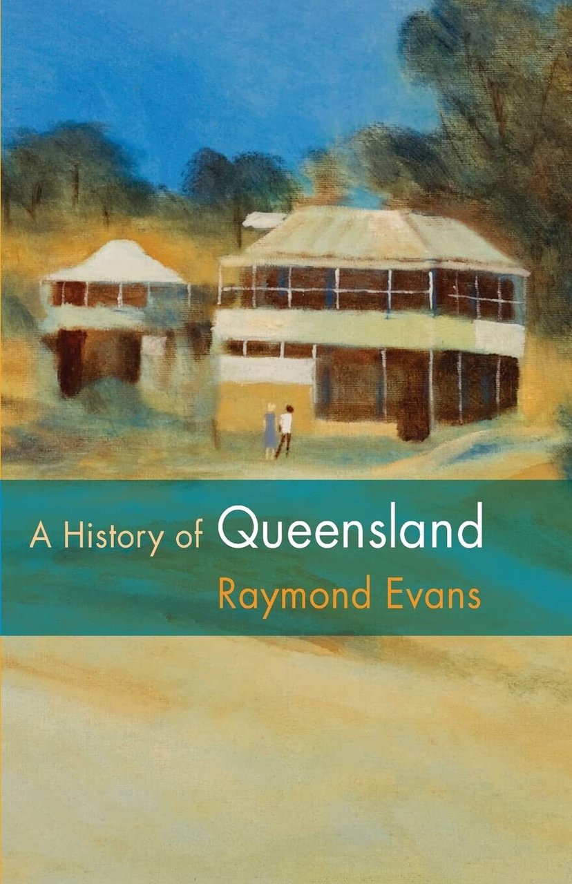 A History of Queensland - Raymond Evans - Cambridge, 2015
