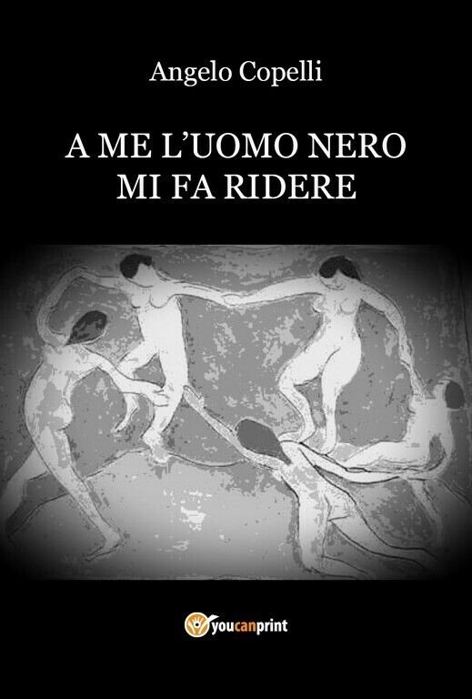 A Me l?uomo nero Mi fa ridere di Angelo Copelli, …