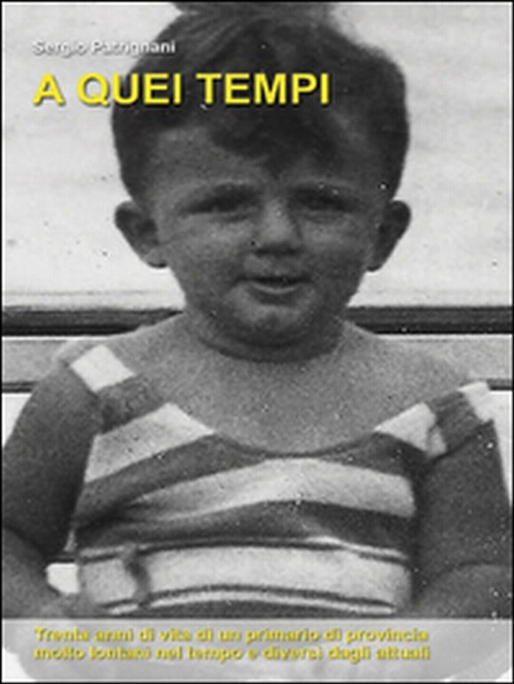 A quei tempi di Sergio Patrignani, 2015, Youcanprint