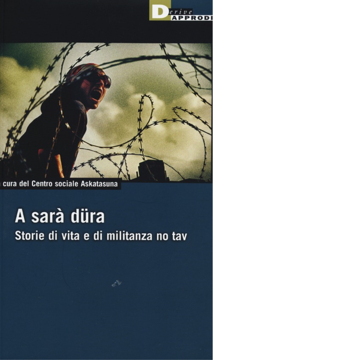 A SARÀ DURA! di CENTRO SOCIALE ASKATASUNA - DeriveApprodi editore,2013