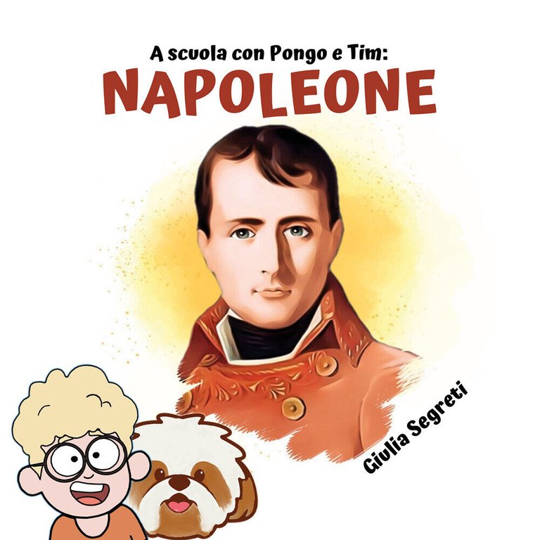 A scuola con Pongo e Tim: NAPOLEONE. Collana libri per …