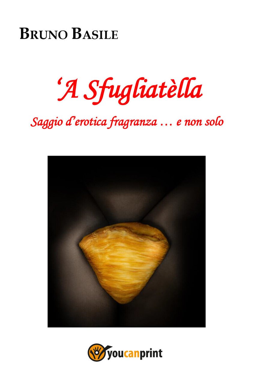 ?A Sfugliatella. Saggio d?erotica fragranza ? e non solo di …