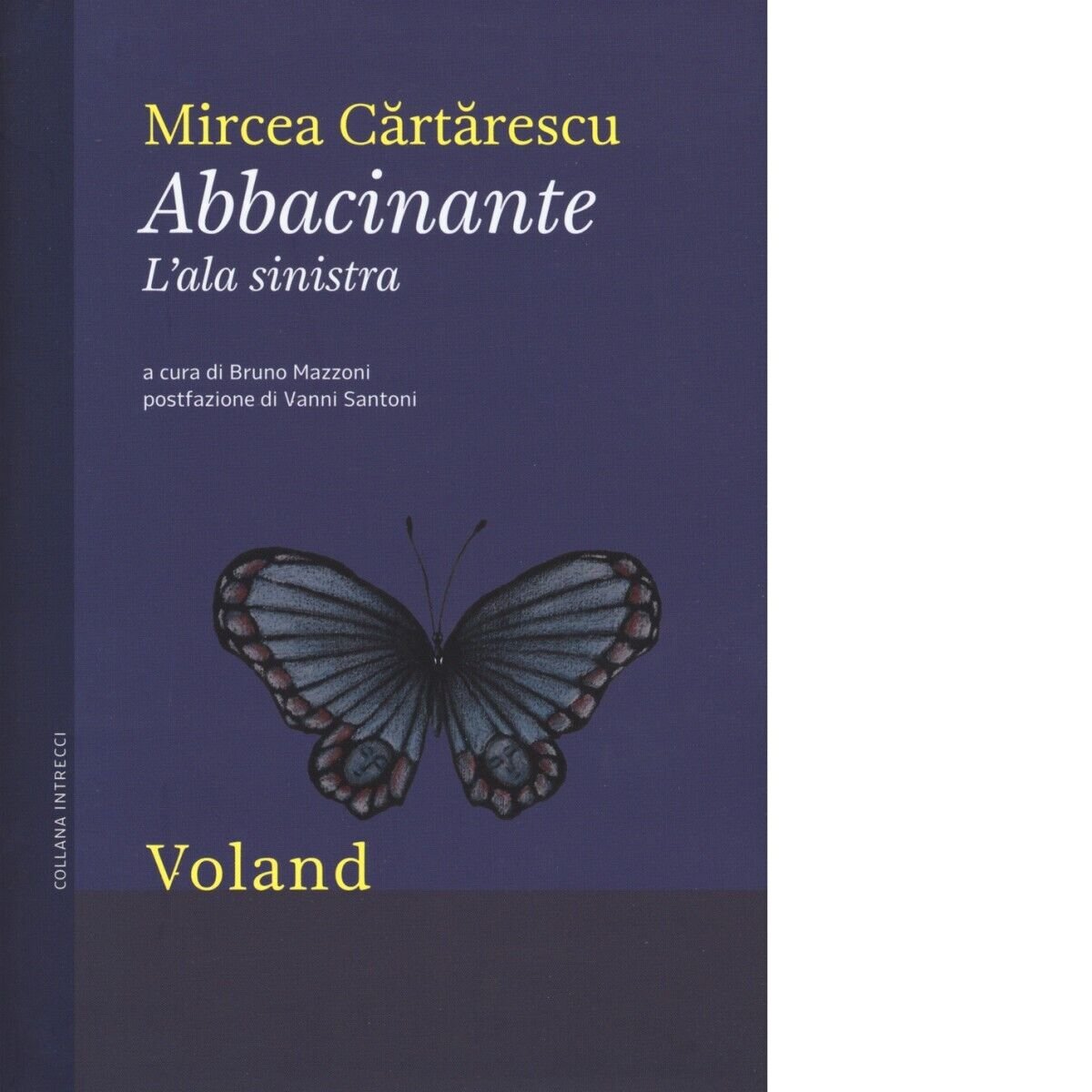 Abbacinante. L?ala sinistra di Mircea Cartarescu, 2018, Voland