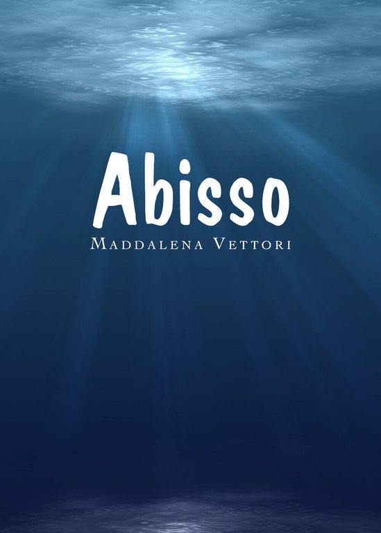 Abisso di Maddalena Vettori, 2019, Youcanprint