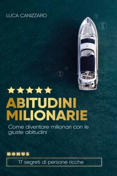 Abitudini milionarie. Come diventare milionari con le giuste abitudini di …