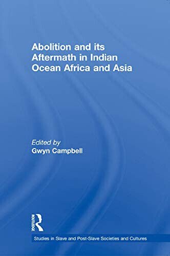 Abolition And Its Aftermath In The Indian Ocean Africa And …