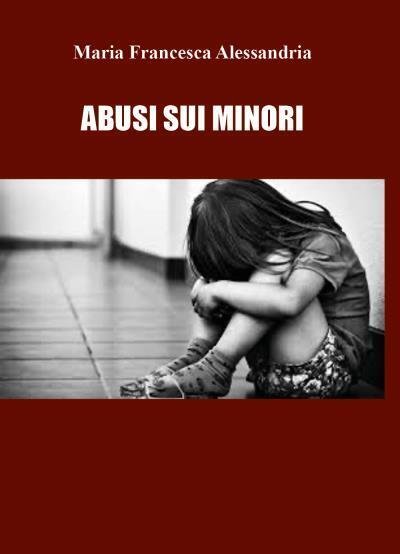 Abuso sui minori di Maria Francesca Alessandria, 2022, Youcanprint | Immagine principale