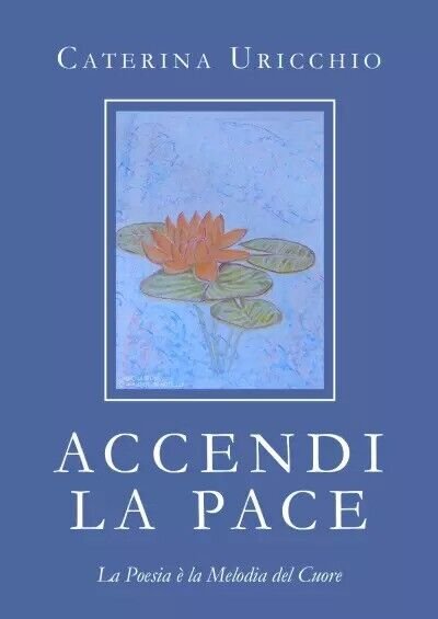 ACCENDI LA PACE La Poesia è la Melodia del Cuore …