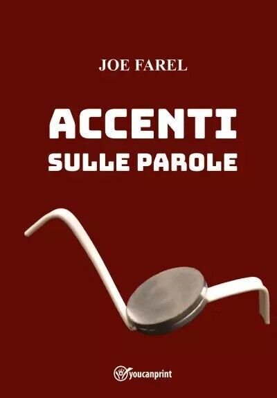 Accenti sulle parole di Joe Farel, 2023, Youcanprint