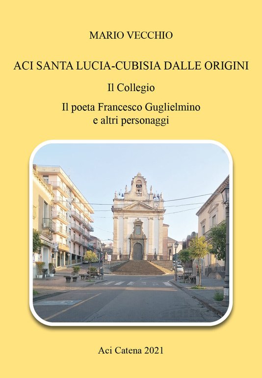 Aci Santa Lucia-Cubisia dalle origini. Il collegio. Il poeta Francesco …