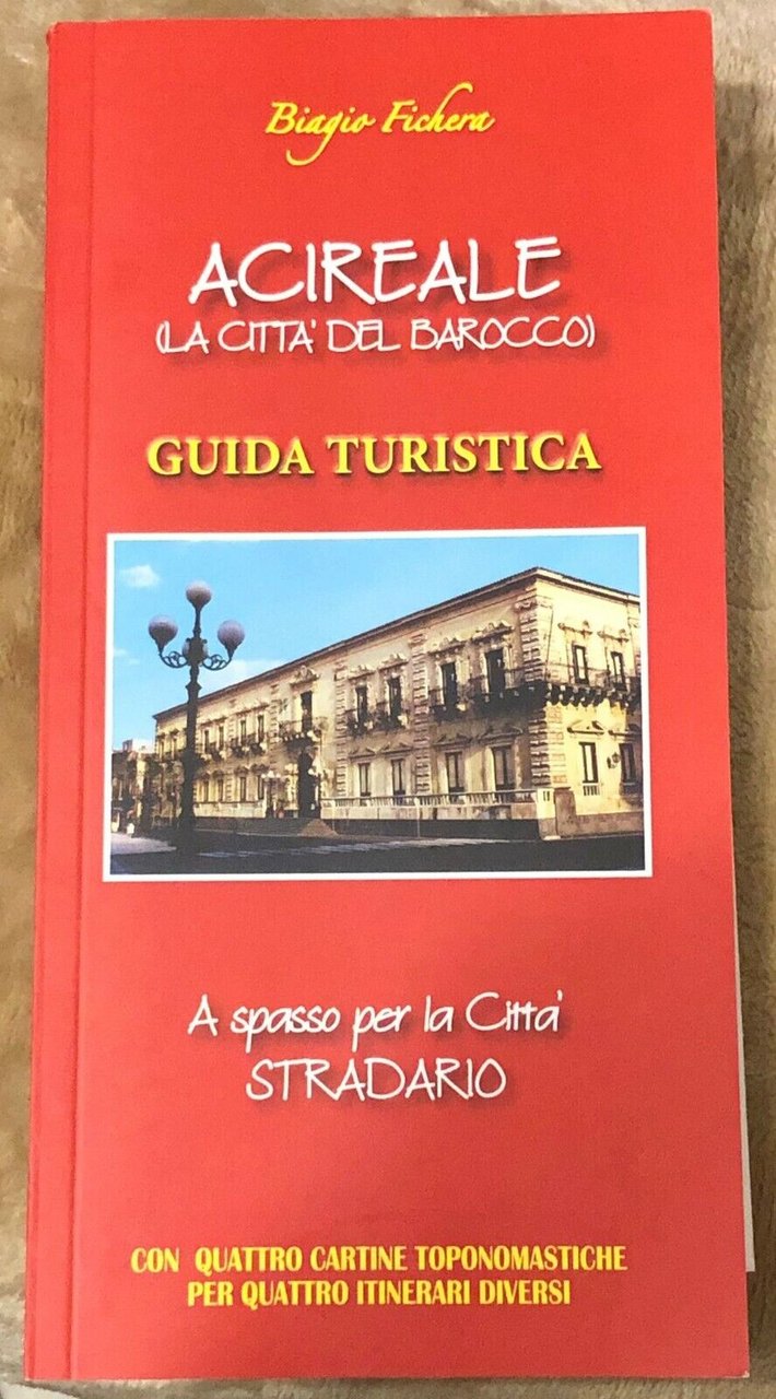Acireale (La città del Barocco). Guida turistica di Biagio Fichera, …
