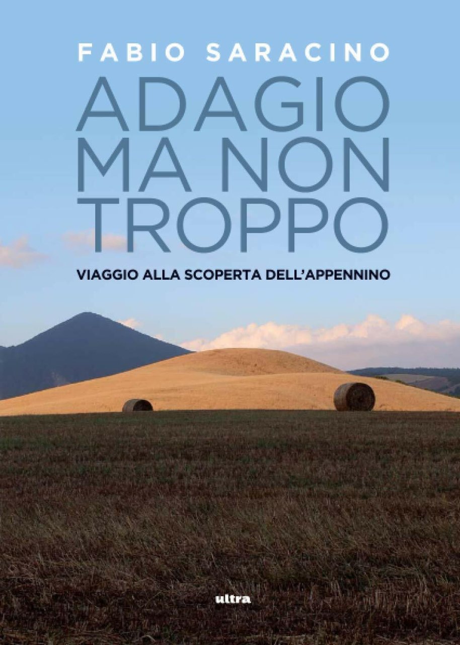 ADAGIO MA NON TROPPO: VIAGGIO ALLA SCOPERTA DELL'APPENNINO - Fabio …