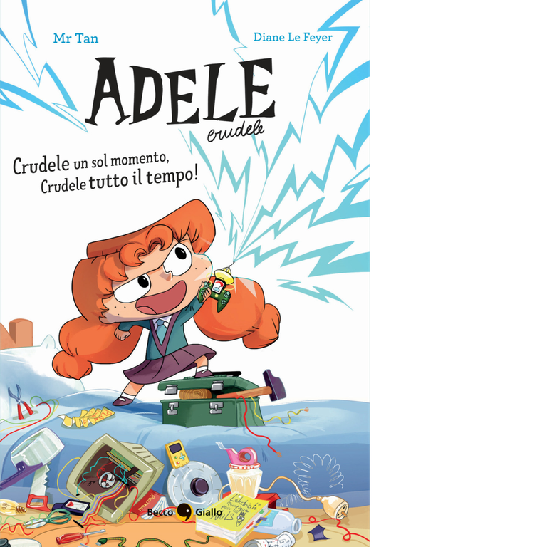 Adele Crudele. Crudele un sol momento, Crudele tutto il tempo! …