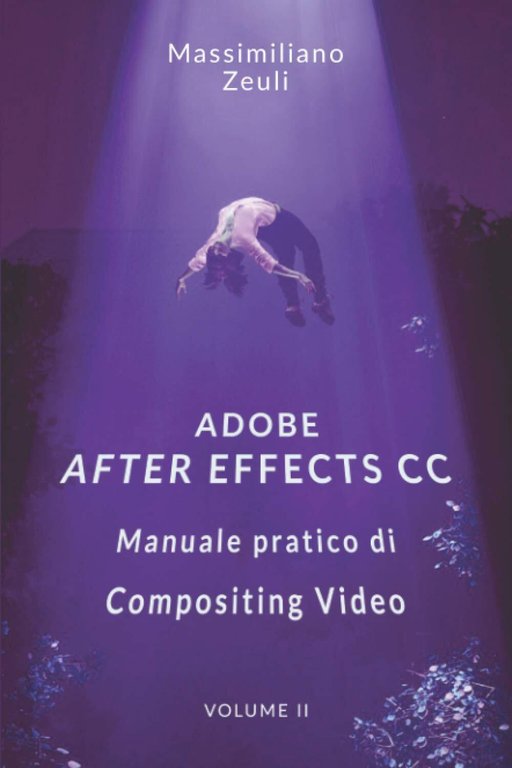 Adobe After Effects CC - Manuale Pratico Di Compositing Video … | Immagine Gallery 2