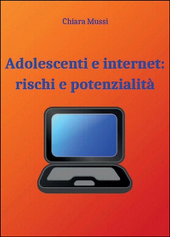 Adolescenti e internet: rischi e potenzialità, Chiara Mussi, 2015, Youcanprint | Immagine Gallery 2