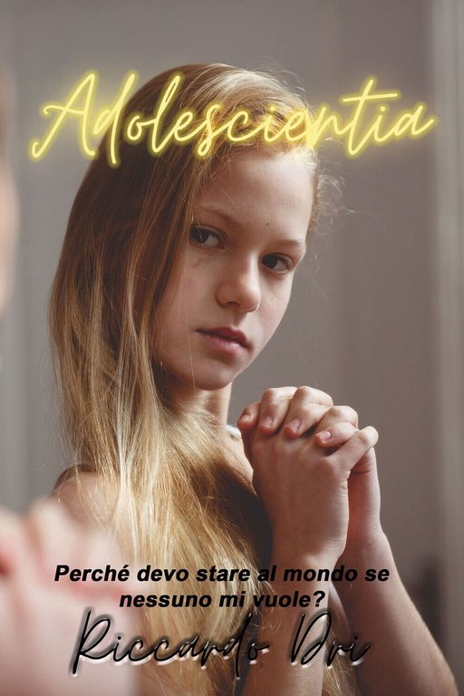 Adolescientia. Perché devo stare al mondo se nessuno mi vuole? …