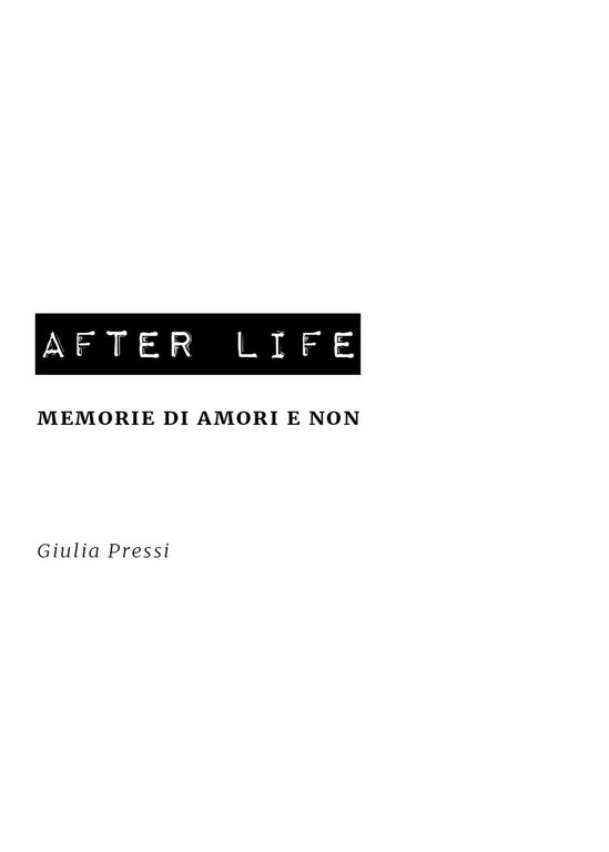 After Life / memorie di amori e non di Giulia …