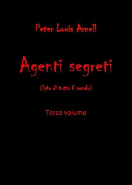 Agenti Segreti - vol 3 - Peter Louis Arnell, 2019, …