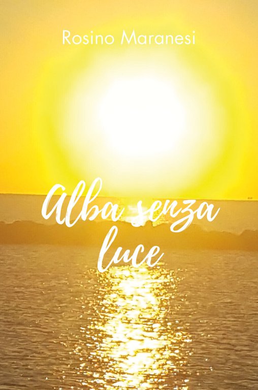 Alba senza luce di Rosino Maranesi, 2019, Youcanprint