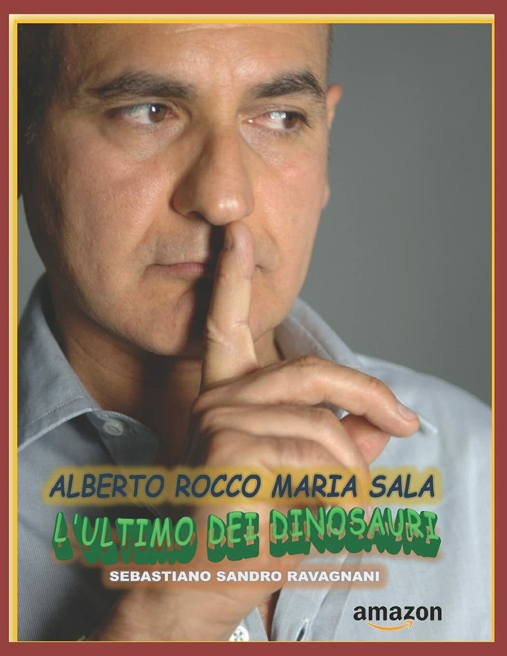 Alberto Rocco Maria Sala l?ultimo dei Dinosauri di Sebastiano Sandro …