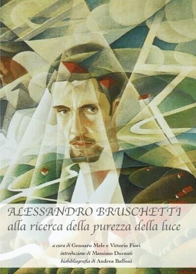 Alessandro Bruschetti. Alla ricerca della purezza della luce di A …
