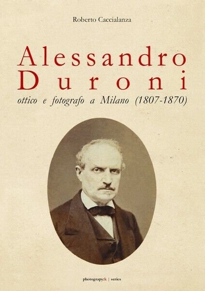 Alessandro Duroni, ottico e fotografo a Milano (1807-1870) - ER