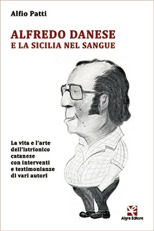 Alfredo Danese e la Sicilia nel sangue di Alfio Patti, …