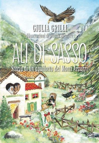 Ali di sasso Storia di un aquilotto dei Monti Azzurri …
