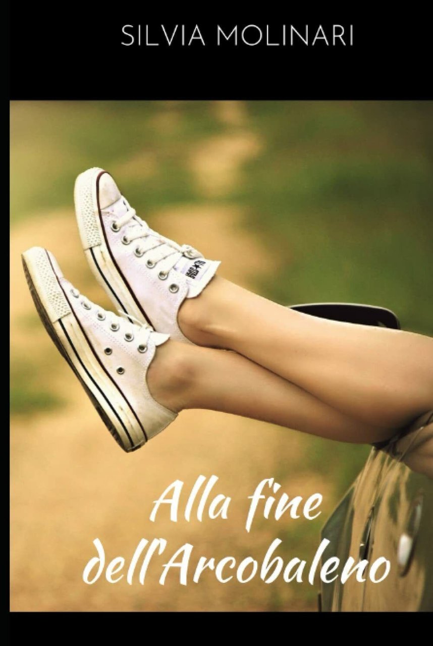 Alla fine dell?arcobaleno di Silvia Molinari, 2021, Indipendently Published