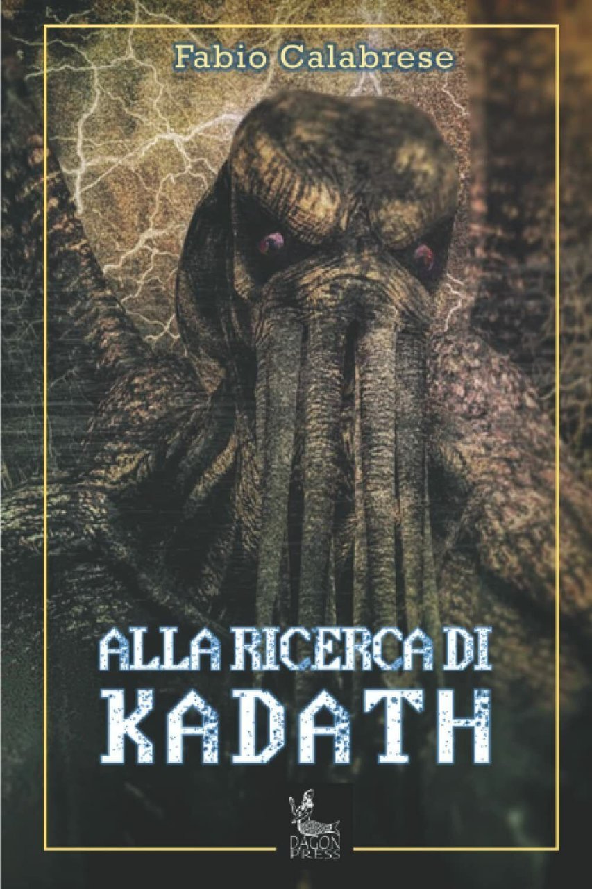 ALLA RICERCA DI KADATH di Fabio Calabrese, 2022, Indipendently Published