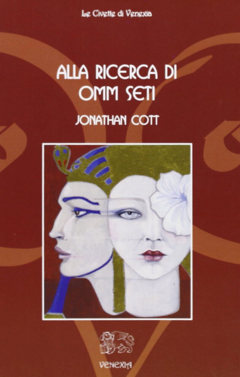 Alla ricerca di Omm Seti - Jonathan Cott - Venexia, …