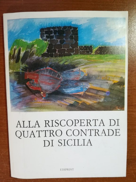 Alla riscoperta di quattro contrade di Sicilia - AA.VV. -Ediprint … | Immagine Gallery 2